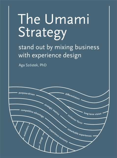 The Umami Strategy: Stand Out by Mixing Business with Experience Design