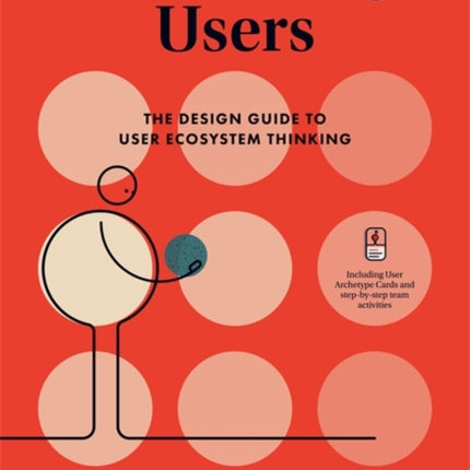 Rethinking Users: The Design Guide to User Ecosystem Thinking