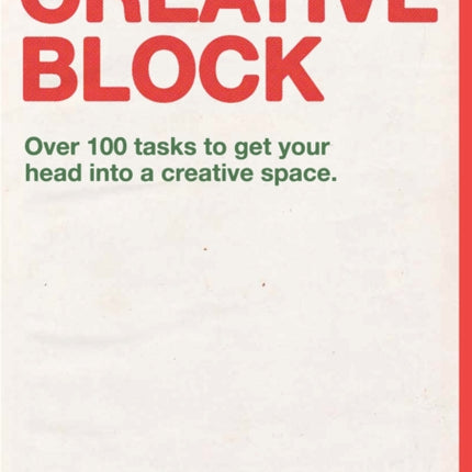 Creative Block: Over 100 Tasks to Get Your Head Into a Creative Space