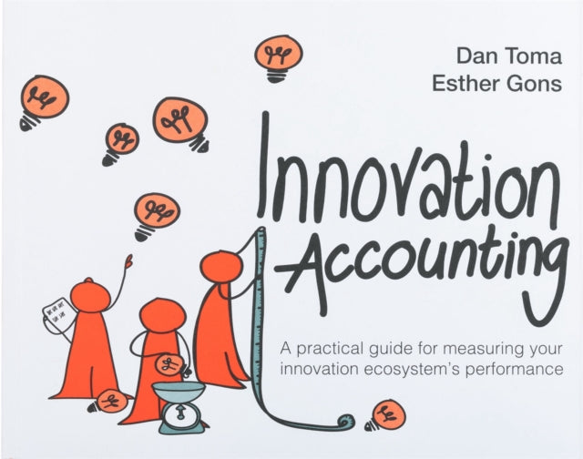 Innovation Accounting: A Practical Guide For Measuring Your Innovation Ecosystem's Performance