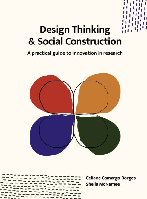 Design Thinking and Social Construction: A Practical Guide to Innovation in Research