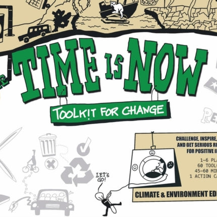 The Time is Now: Toolkit for Change: Challenge, Inspire, Pitch and get serious results for positive impact