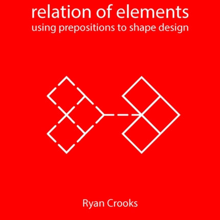 Relation of Elements: Using Prepositions to Shape Design