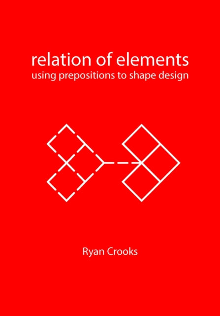 Relation of Elements: Using Prepositions to Shape Design