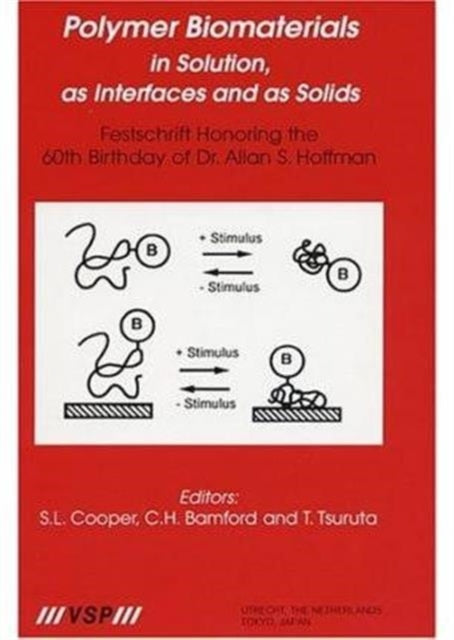 Polymer Biomaterials in Solution, as Interfaces and as Solids: A Festschrift Honoring the 60th Birthday of Dr. Allan S. Hoffman