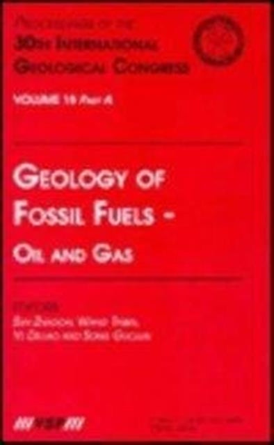 Geology of Fossil Fuels --- Oil and Gas: Proceedings of the 30th International Geological Congress, Volume 18 Part A