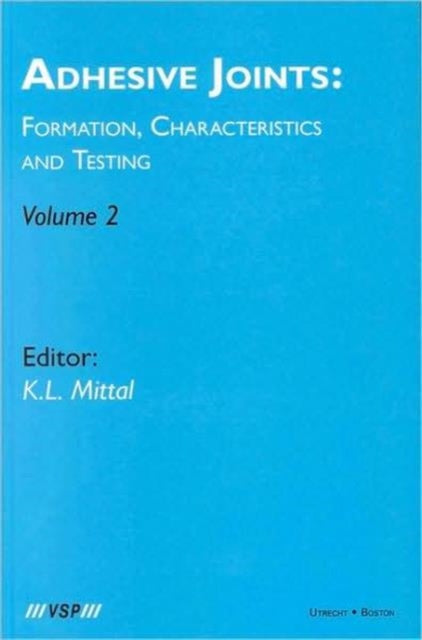 Adhesive Joints: Formation, Characteristics and Testing: Volume 2