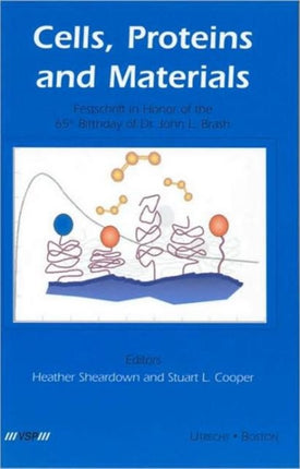 Cells, Proteins and Materials: Festschrift in Honor of the 65th Birthday of Dr. John L. Brash