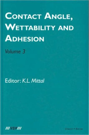 Contact Angle, Wettability and Adhesion, Volume 3