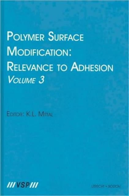 Polymer Surface Modification: Relevance to Adhesion, Volume 3