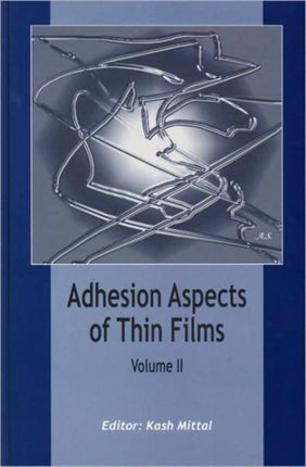 Adhesion Aspects of Thin Films, volume 2: Adhesion Aspects of Thin Films, volume 2