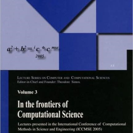 In the Frontiers of Computational Science: Lectures presented in the International Conference of Computational Methods in Sciences and Engineering (ICCMSE 2005)