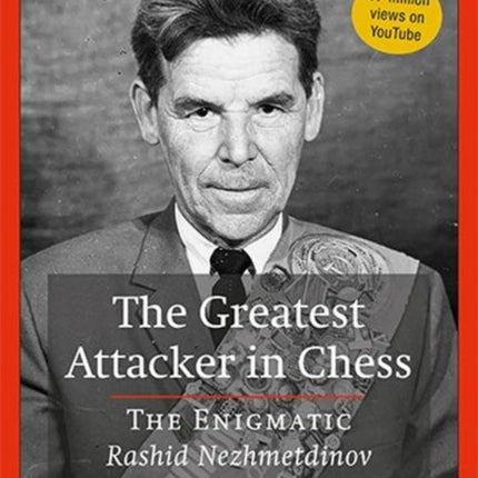 The Greatest Attacker in Chess: The Enigmatic Rashid Nezhmetdinov