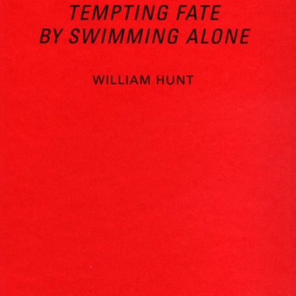 William Hunt: Tempting Fate By Swimming Alone