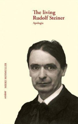 The Living Rudolf Steiner: Apologia