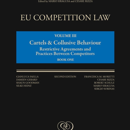 EU Competition Law, Volume III: Cartels and Collusive Behaviour: Restrictive Agreements and Practices between Competitors