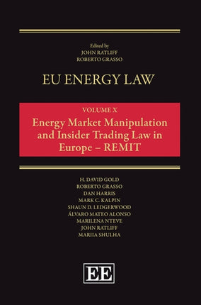 EU Energy Law, Volume X: Insider Trading and Market Manipulation in the European Wholesale Energy Markets - REMIT