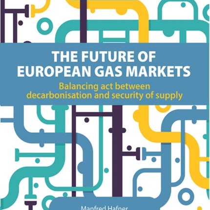 Energy Scenarios and Policy, Volume I: The future of European Gas Markets: Balancing act between decarbonisation and security of supply