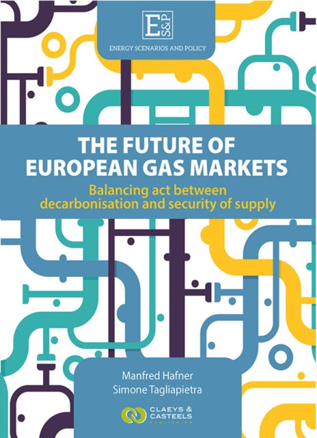 Energy Scenarios and Policy, Volume I: The future of European Gas Markets: Balancing act between decarbonisation and security of supply