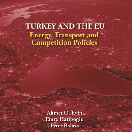 European Energy Studies Volume IX: Turkey and the EU: Energy, Transport and Competition Policies