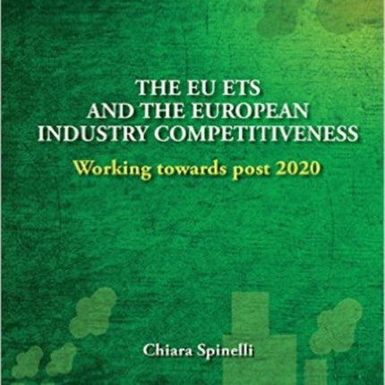 European Energy Studies Volume X: The EU ETS and the European Industry Competitiveness: Working towards post 2020