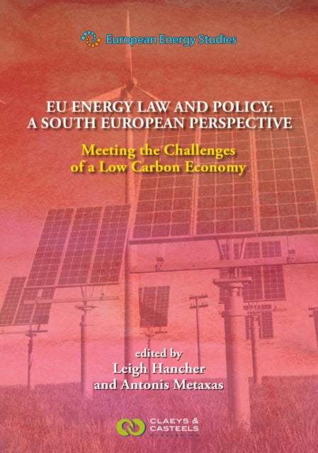 European Energy Studies, Volume XII: EU Energy Law and Policy: a South European Perspective: Meeting the Challenges of a Low Carbon Economy