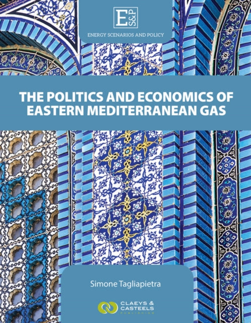 Energy Scenarios and Policy, Volume III: The Politics and Economics of Eastern Mediterranean Gas