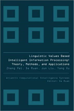 Linguistic Values Based Intelligent Information Processing: Theory, Methods And Applications