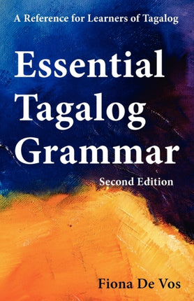 Essential Tagalog Grammar, Second Edition: A Reference for Learners of Tagalog
