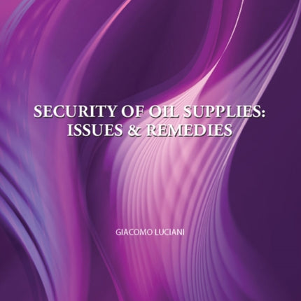 European Energy Studies Volume IV: Security of Oil Supplies: Issues and Remedies