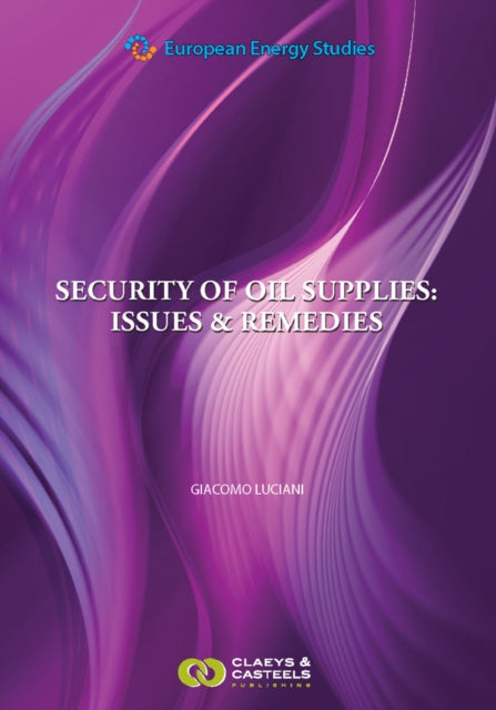 European Energy Studies Volume IV: Security of Oil Supplies: Issues and Remedies