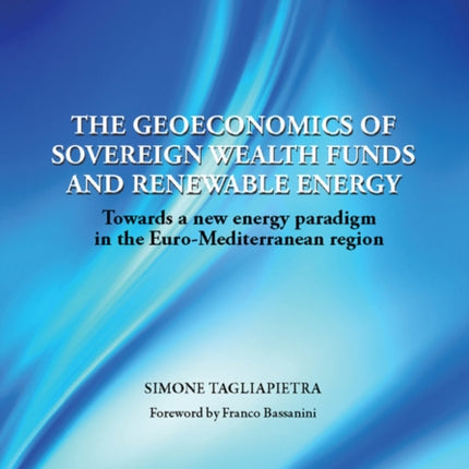 European Energy Studies Volume III The Geoeconomics of Sovereign Wealth Funds and Renewable Energy Towards a New Energy Paradigm in