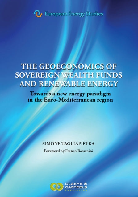 European Energy Studies Volume III The Geoeconomics of Sovereign Wealth Funds and Renewable Energy Towards a New Energy Paradigm in