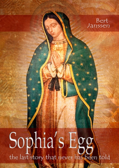 Sophia's Egg: The Last Story That Never Has Been Told