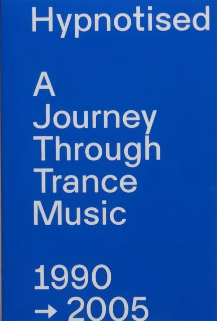 Hypnotised: A Journey Through Trance Music 1990-2005