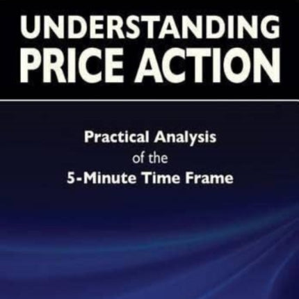 Understanding Price Action: practical analysis of the 5-minute time frame