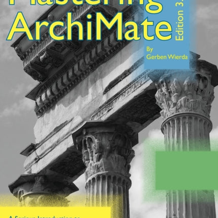 Mastering ArchiMate Edition 3.1: A serious