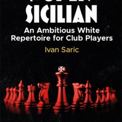 The Open Sicilian: An Ambitious White Repertoire for Club Players