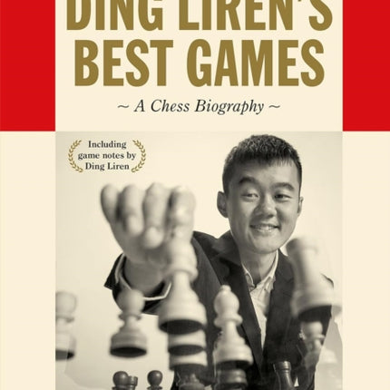 Ding Liren's Best Games: A Chess Biography of the World Champion