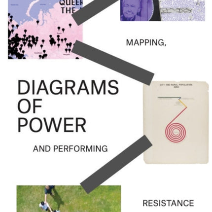 Diagrams of Power: Visualizing, Mapping, and Performing Resistance