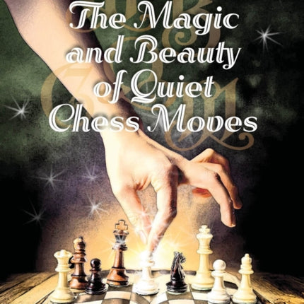 The Magic and Beauty of Quiet Chess Moves