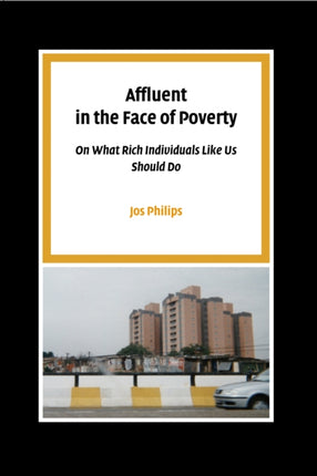 Affluent in the Face of Poverty: On What Rich Individuals Like Us Should Do