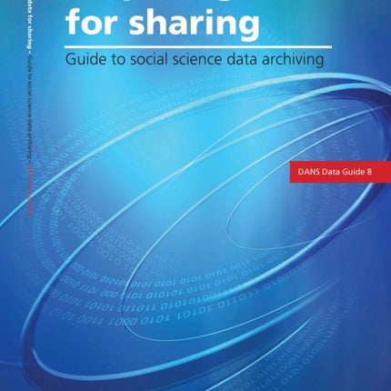 Preparing Data for Sharing: Guide to Social Science Data Archiving