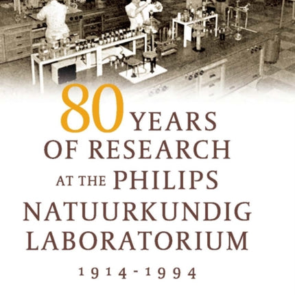 80 Years of Research at the Philips Natuurkundig Laboratorium (1914-1994): The Role of the Nat. Lab. at Philips