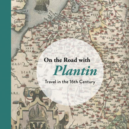 On the Road With Plantin: Travel in the 16th Century