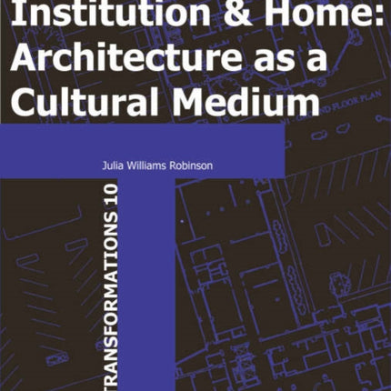 Institution and Home: Architecture as a Cultural Medium