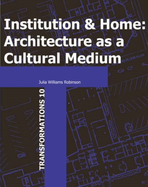 Institution and Home: Architecture as a Cultural Medium