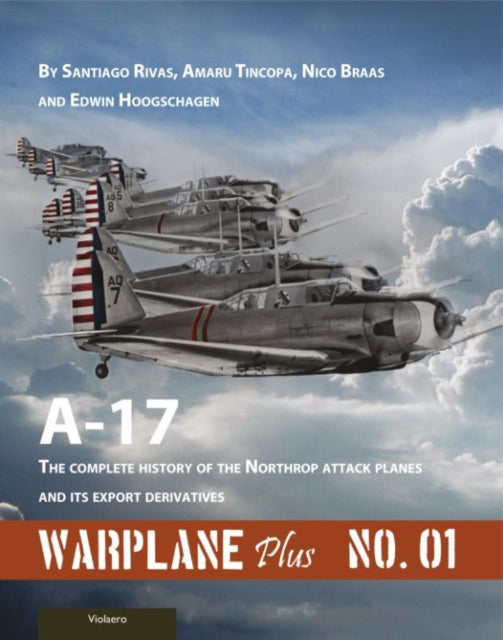 Warplane Plus 01: A17 - The Complete History of the Northrop Attack Planes and Its Export Derivatives