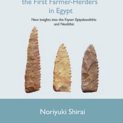 The Archaeology of the First Farmer-Herders in