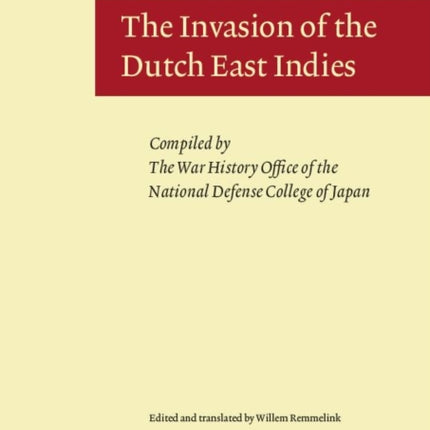 The Invasion of the Dutch East Indies: Compiled by The War History Office of the National Defense College of Japan